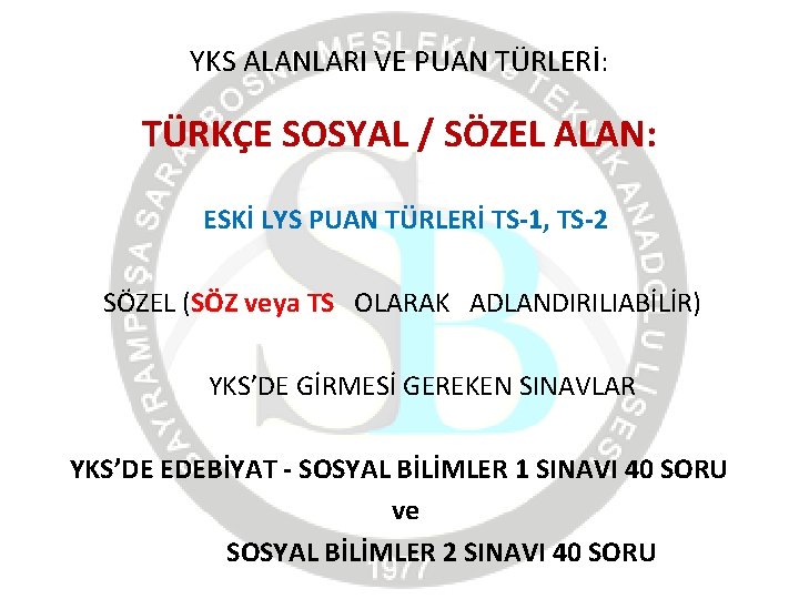 YKS ALANLARI VE PUAN TÜRLERİ: TÜRKÇE SOSYAL / SÖZEL ALAN: ESKİ LYS PUAN TÜRLERİ