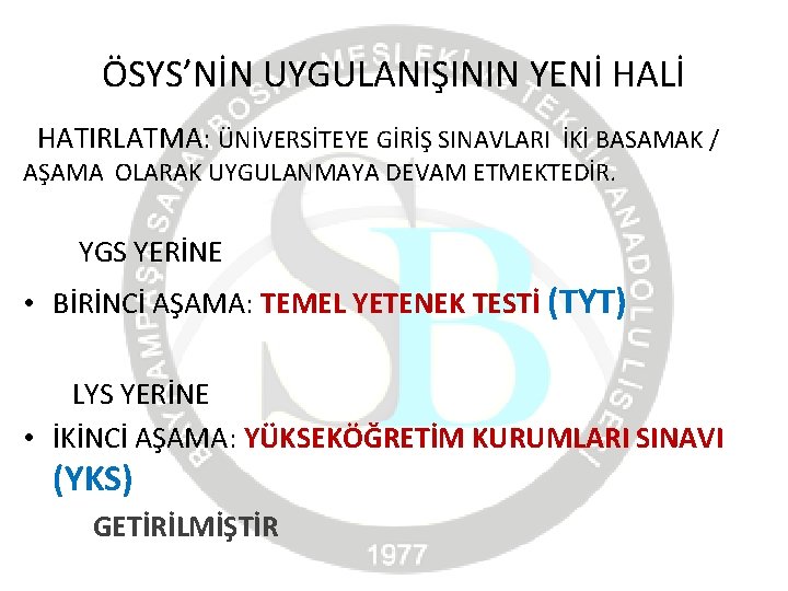 ÖSYS’NİN UYGULANIŞININ YENİ HALİ HATIRLATMA: ÜNİVERSİTEYE GİRİŞ SINAVLARI İKİ BASAMAK / AŞAMA OLARAK UYGULANMAYA