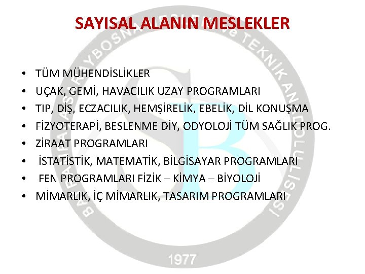 SAYISAL ALANIN MESLEKLER • • TÜM MÜHENDİSLİKLER UÇAK, GEMİ, HAVACILIK UZAY PROGRAMLARI TIP, DİŞ,