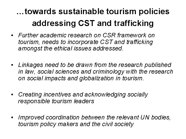 …towards sustainable tourism policies addressing CST and trafficking • Further academic research on CSR