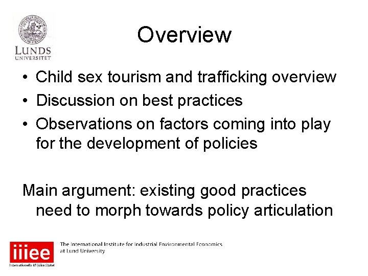 Overview • Child sex tourism and trafficking overview • Discussion on best practices •