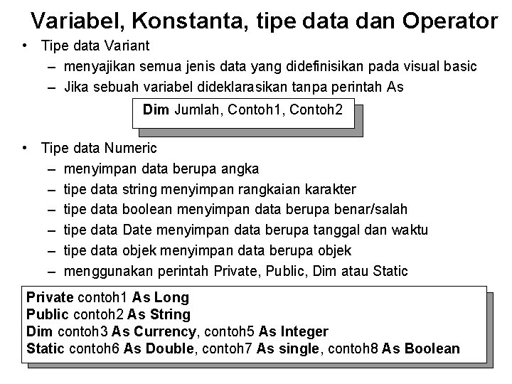 Variabel, Konstanta, tipe data dan Operator • Tipe data Variant – menyajikan semua jenis