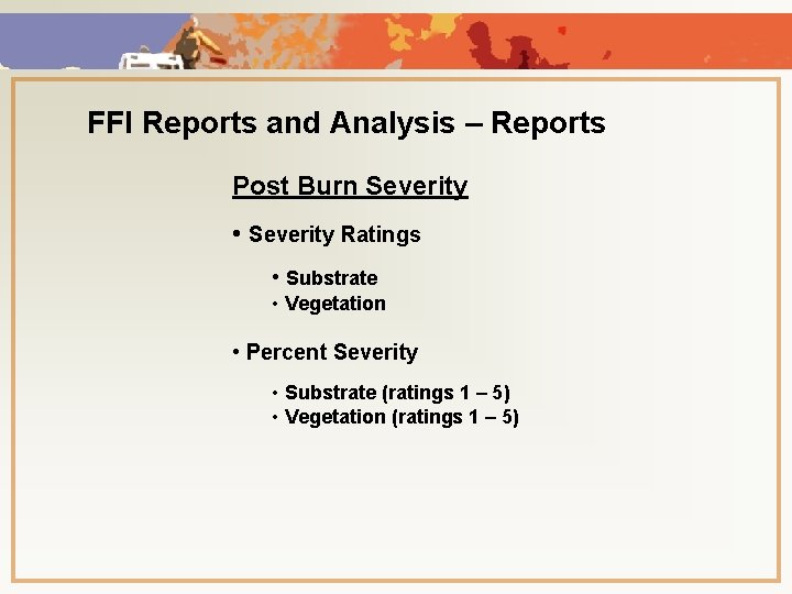 FFI Reports and Analysis – Reports Post Burn Severity • Severity Ratings • Substrate