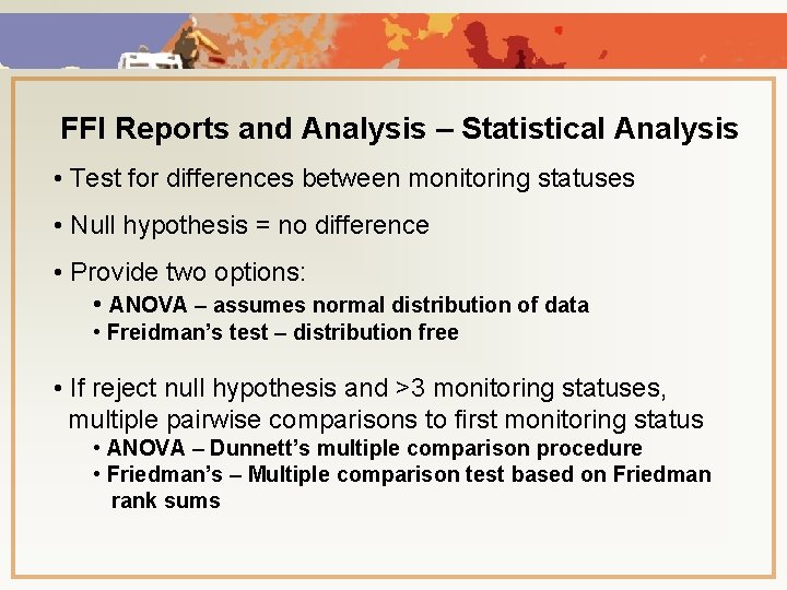 FFI Reports and Analysis – Statistical Analysis • Test for differences between monitoring statuses