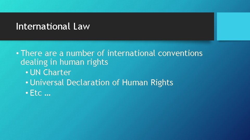 International Law • There a number of international conventions dealing in human rights •