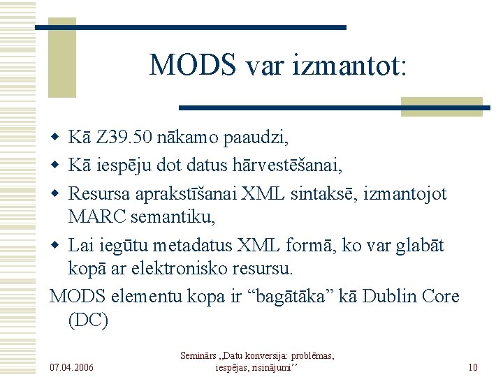 MODS var izmantot: w Kā Z 39. 50 nākamo paaudzi, w Kā iespēju dot