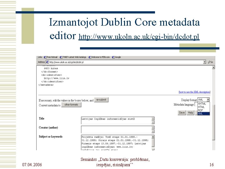 Izmantojot Dublin Core metadata editor http: //www. ukoln. ac. uk/cgi-bin/dcdot. pl 07. 04. 2006