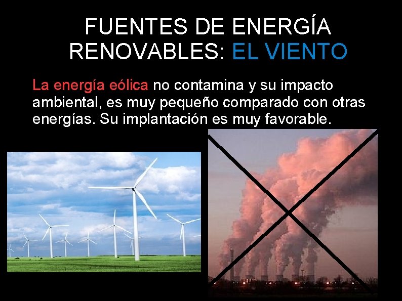 FUENTES DE ENERGÍA RENOVABLES: EL VIENTO La energía eólica no contamina y su impacto