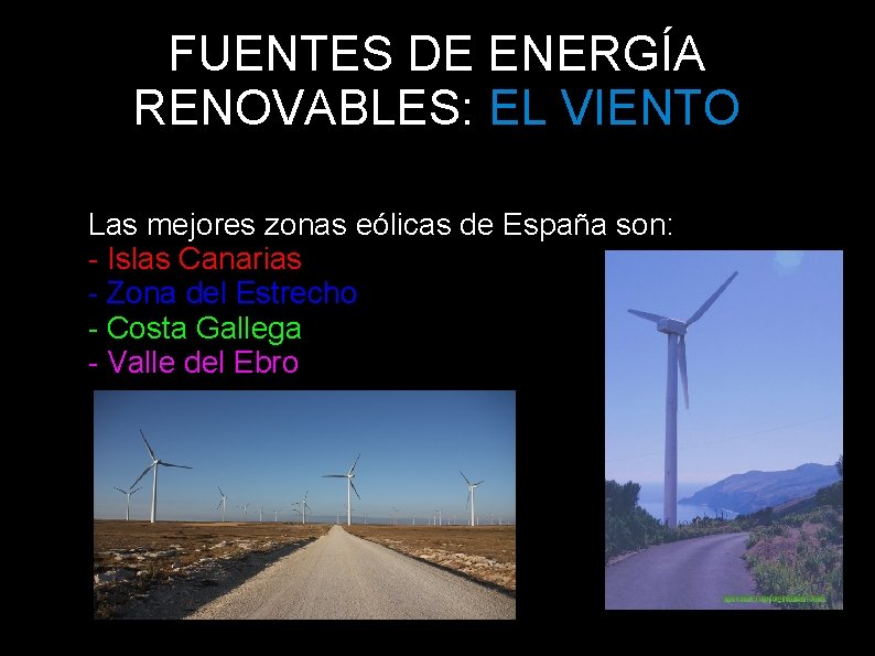 FUENTES DE ENERGÍA RENOVABLES: EL VIENTO Las mejores zonas eólicas de España son: -