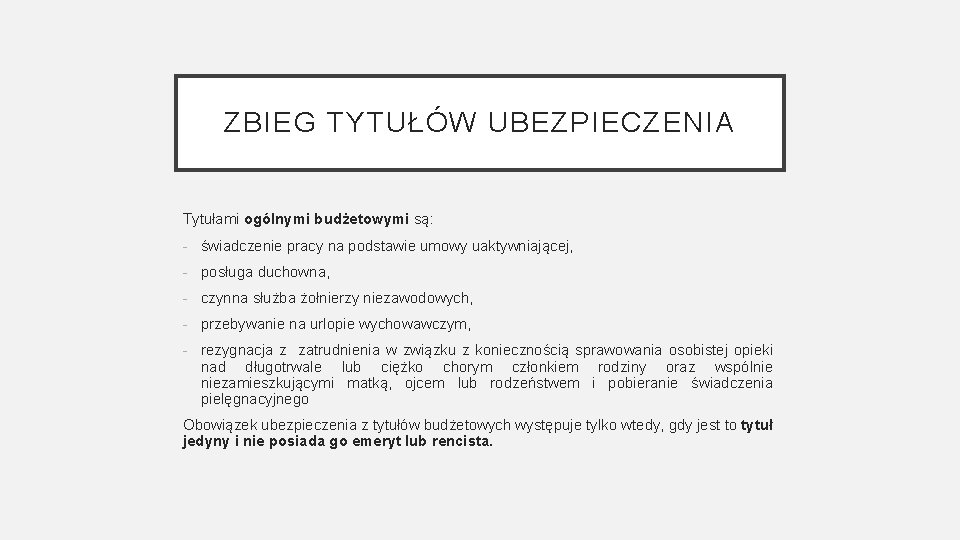 ZBIEG TYTUŁÓW UBEZPIECZENIA Tytułami ogólnymi budżetowymi są: - świadczenie pracy na podstawie umowy uaktywniającej,