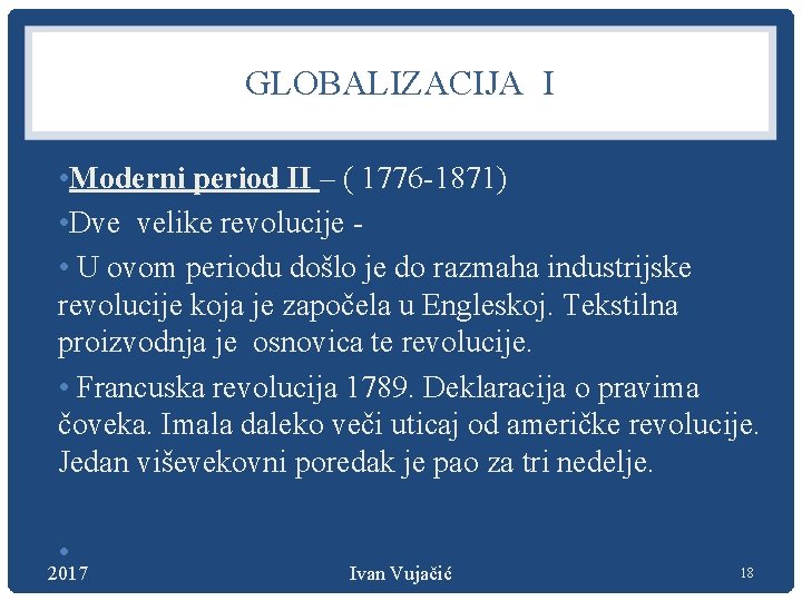 GLOBALIZACIJA I • Moderni period II – ( 1776 -1871) • Dve velike revolucije