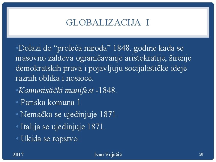 GLOBALIZACIJA I • Dolazi do “proleća naroda” 1848. godine kada se masovno zahteva ograničavanje