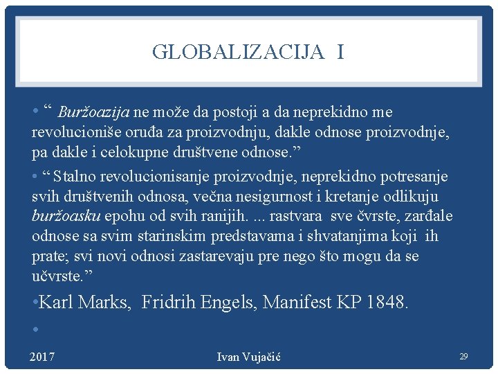GLOBALIZACIJA I • “ Buržoazija ne može da postoji a da neprekidno me revolucioniše