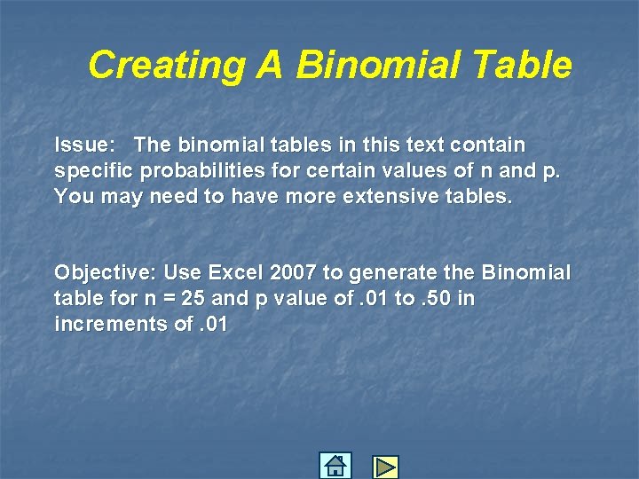 Creating A Binomial Table Issue: The binomial tables in this text contain specific probabilities