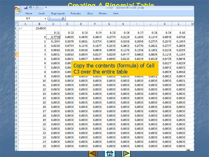 Creating A Binomial Table Copy the contents (formula) of Cell C 3 over the