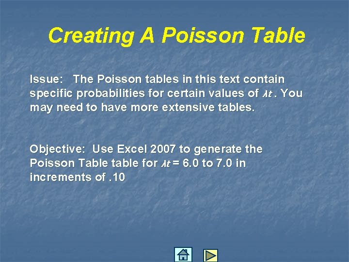 Creating A Poisson Table Issue: The Poisson tables in this text contain specific probabilities