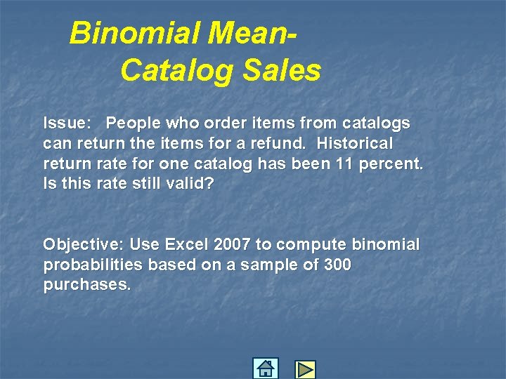 Binomial Mean. Catalog Sales Issue: People who order items from catalogs can return the