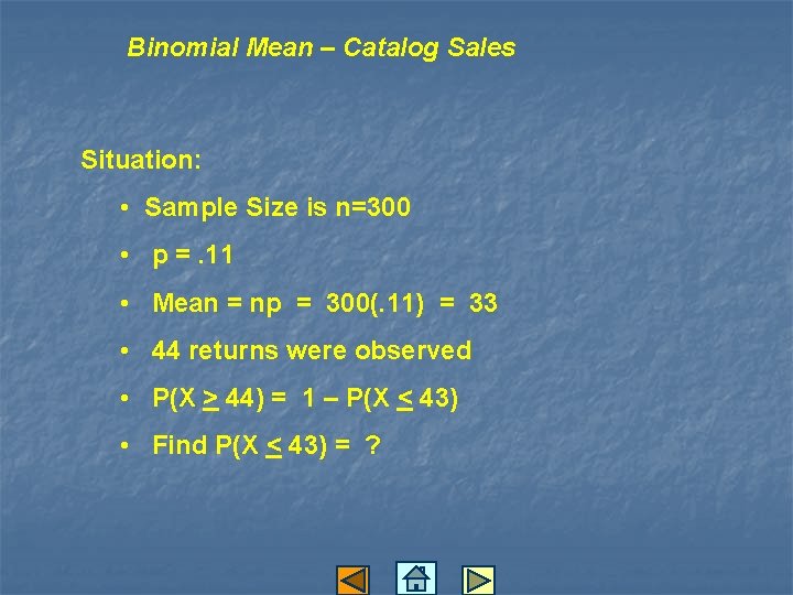 Binomial Mean – Catalog Sales Situation: • Sample Size is n=300 • p =.