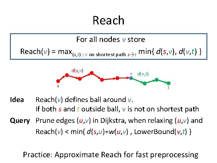 Reach For all nodes v store Reach(v) = max(s, t) : v on shortest Reach For all nodes v store Reach(v) = max(s, t) : v on shortest