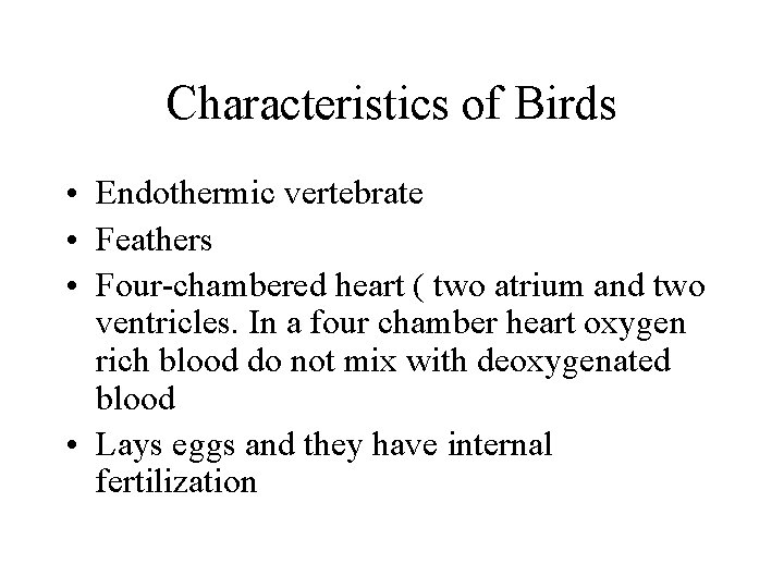 Characteristics of Birds • Endothermic vertebrate • Feathers • Four-chambered heart ( two atrium