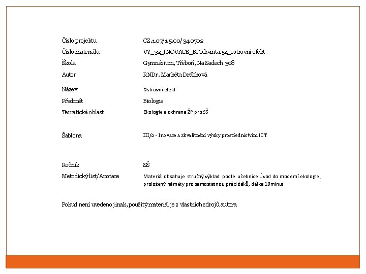 Číslo projektu CZ. 1. 07/1. 5. 00/34. 0702 Číslo materiálu VY_32_INOVACE_BIO. kvinta. 54_ostrovní efekt