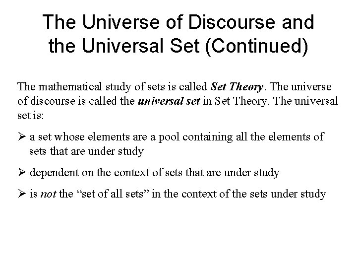 The Universe of Discourse and the Universal Set (Continued) The mathematical study of sets