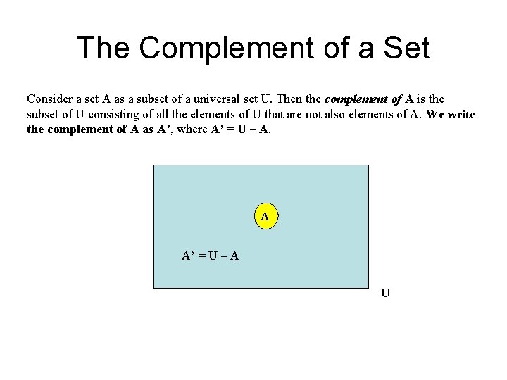 The Complement of a Set Consider a set A as a subset of a
