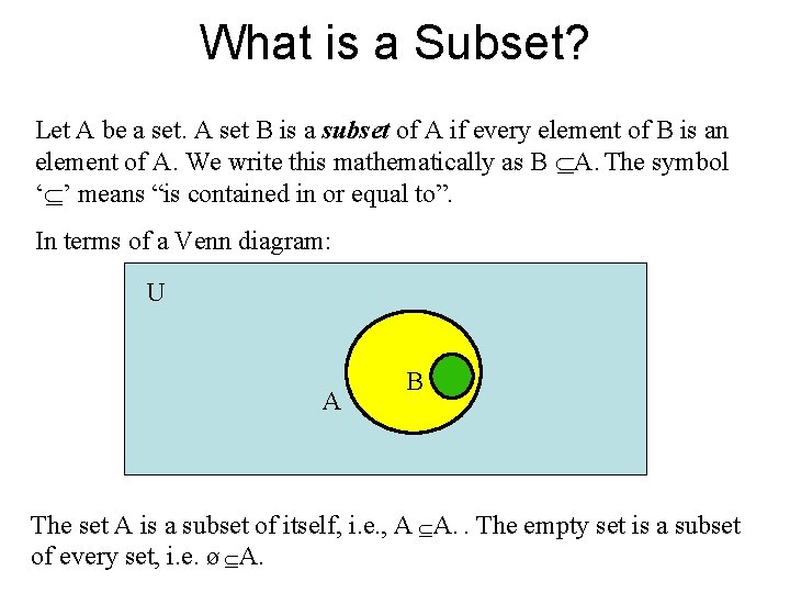What is a Subset? Let A be a set. A set B is a