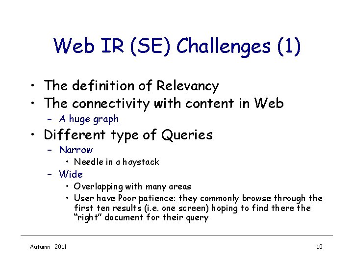 Web IR (SE) Challenges (1) • The definition of Relevancy • The connectivity with