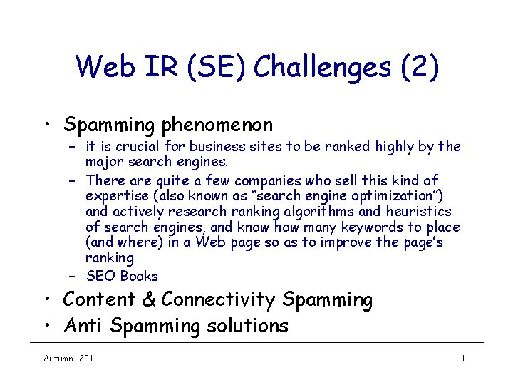 Web IR (SE) Challenges (2) • Spamming phenomenon – it is crucial for business