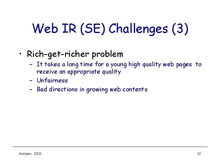 Web IR (SE) Challenges (3) • Rich-get-richer problem – It takes a long time