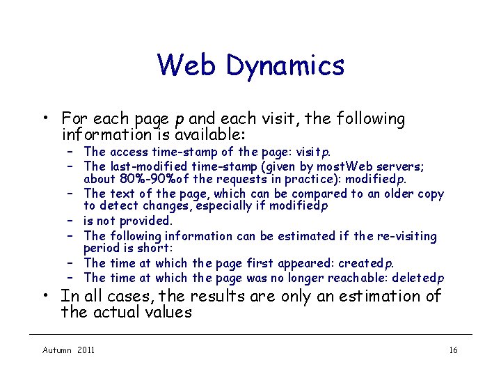 Web Dynamics • For each page p and each visit, the following information is