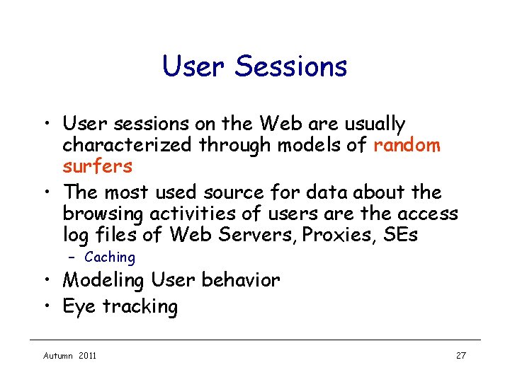 User Sessions • User sessions on the Web are usually characterized through models of