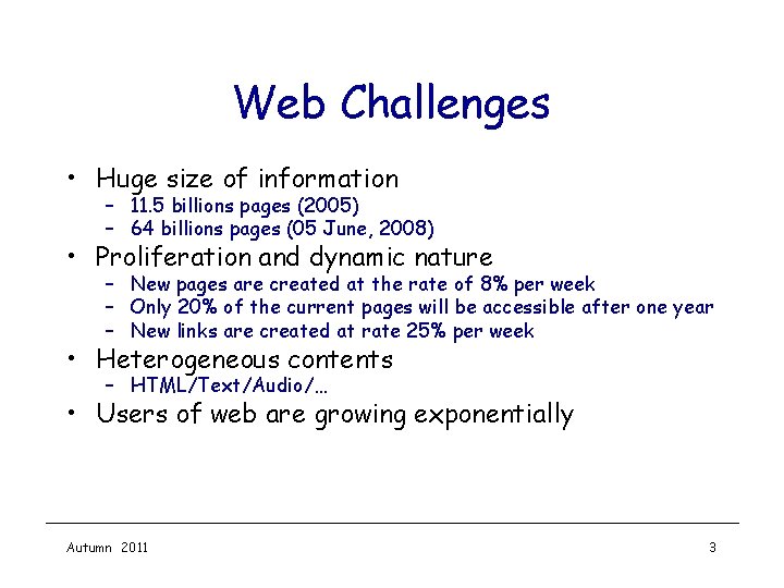 Web Challenges • Huge size of information – 11. 5 billions pages (2005) –