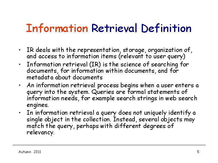 Information Retrieval Definition • IR deals with the representation, storage, organization of, and access