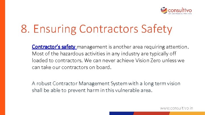 8. Ensuring Contractors Safety Contractor’s safety management is another area requiring attention. Most of