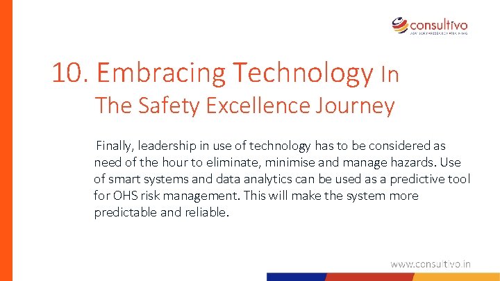 10. Embracing Technology In The Safety Excellence Journey Finally, leadership in use of technology