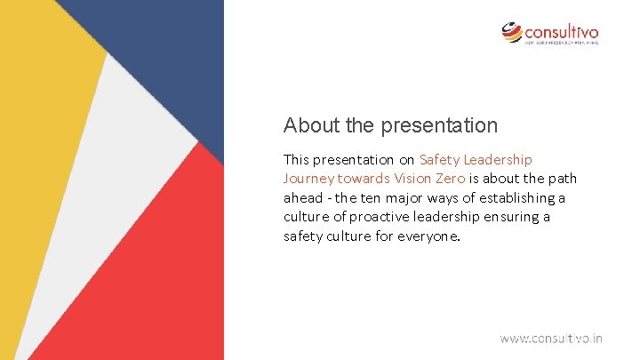 About the presentation This presentation on Safety Leadership Journey towards Vision Zero is about