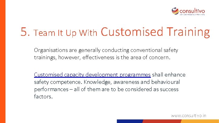5. Team It Up With Customised Training Organisations are generally conducting conventional safety trainings,