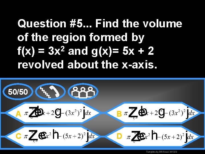 Question #5. . . Find the volume of the region formed by f(x) =