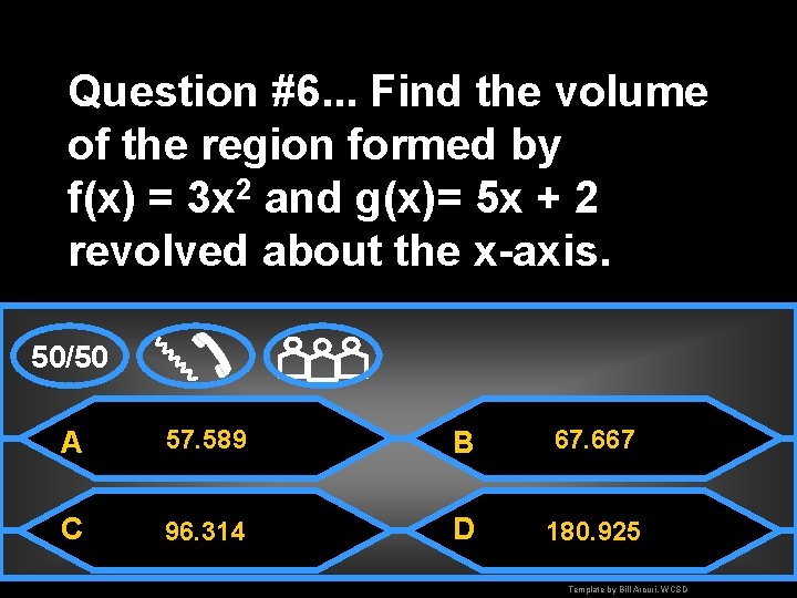 Question #6. . . Find the volume of the region formed by f(x) =