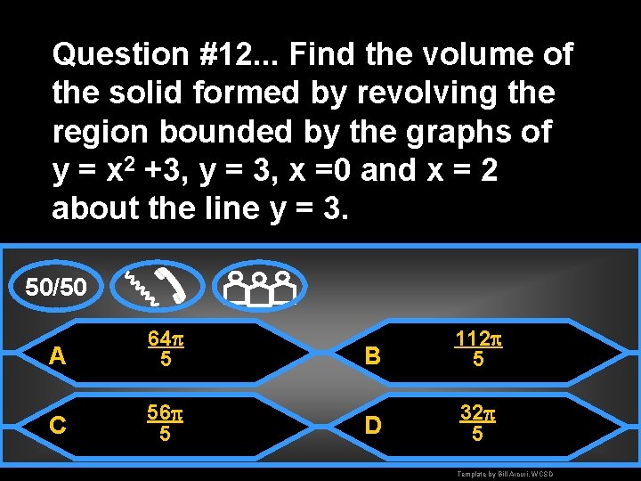 Question #12. . . Find the volume of the solid formed by revolving the