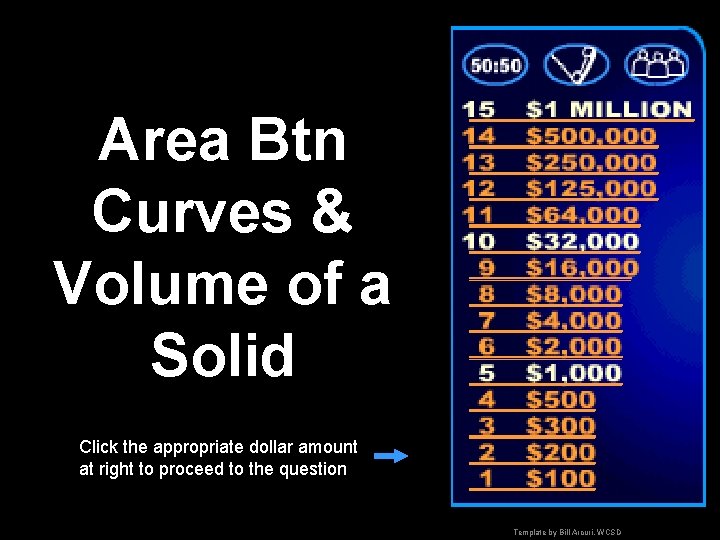 Area Btn Curves & Volume of a Solid Click the appropriate dollar amount at