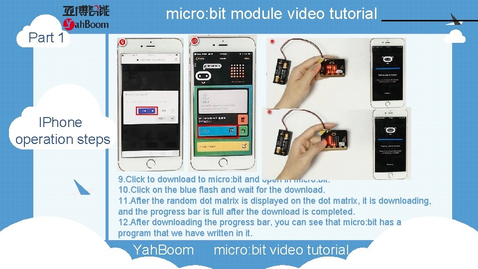 micro: bit module video tutorial Part 1 IPhone operation steps 9. Click to download micro: bit module video tutorial Part 1 IPhone operation steps 9. Click to download