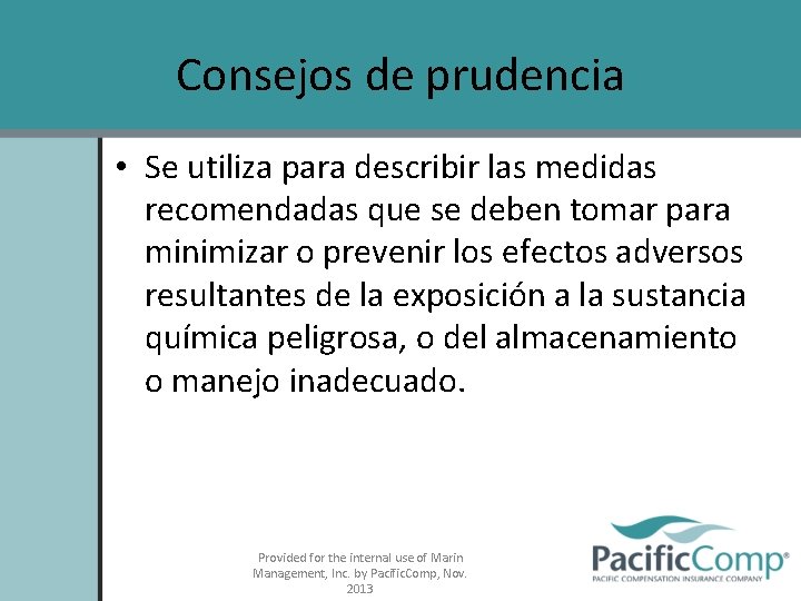 Consejos de prudencia • Se utiliza para describir las medidas recomendadas que se deben