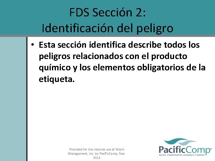 FDS Sección 2: Identificación del peligro • Esta sección identifica describe todos los peligros