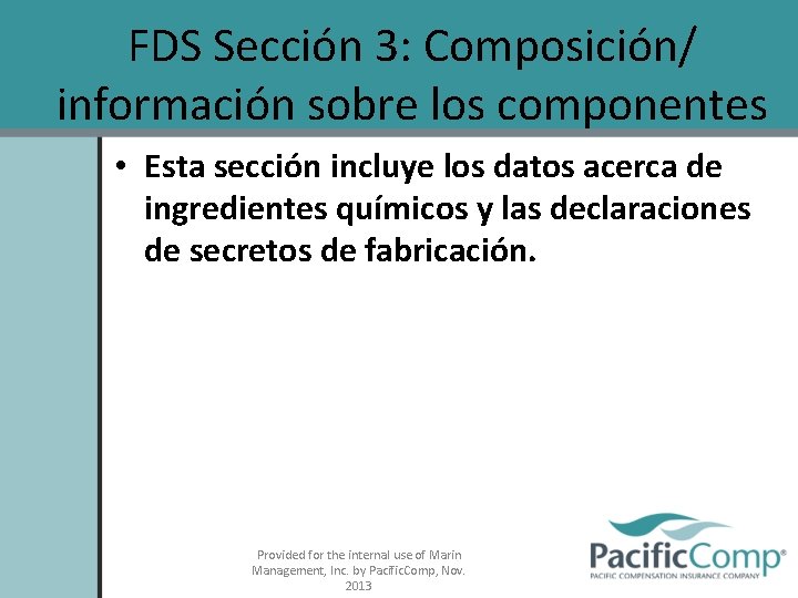 FDS Sección 3: Composición/ información sobre los componentes • Esta sección incluye los datos