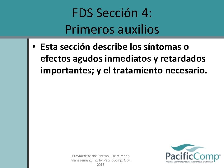 FDS Sección 4: Primeros auxilios • Esta sección describe los síntomas o efectos agudos