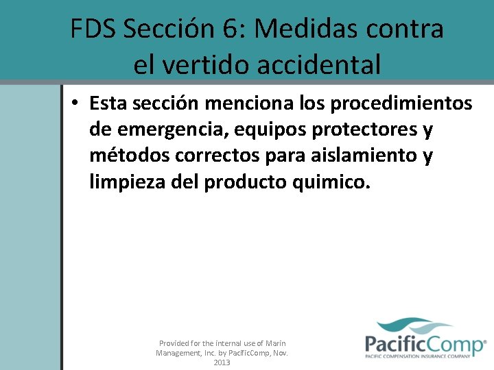 FDS Sección 6: Medidas contra el vertido accidental • Esta sección menciona los procedimientos
