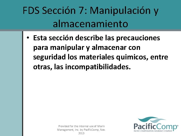 FDS Sección 7: Manipulación y almacenamiento • Esta sección describe las precauciones para manipular